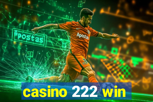 casino 222 win